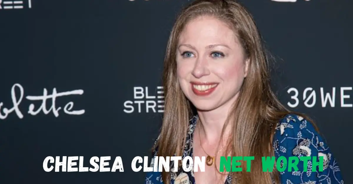 chelsea clinton net worth