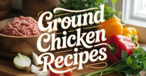ground chicken recipes