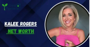 kalee rogers net worth