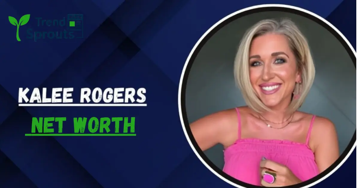kalee rogers net worth