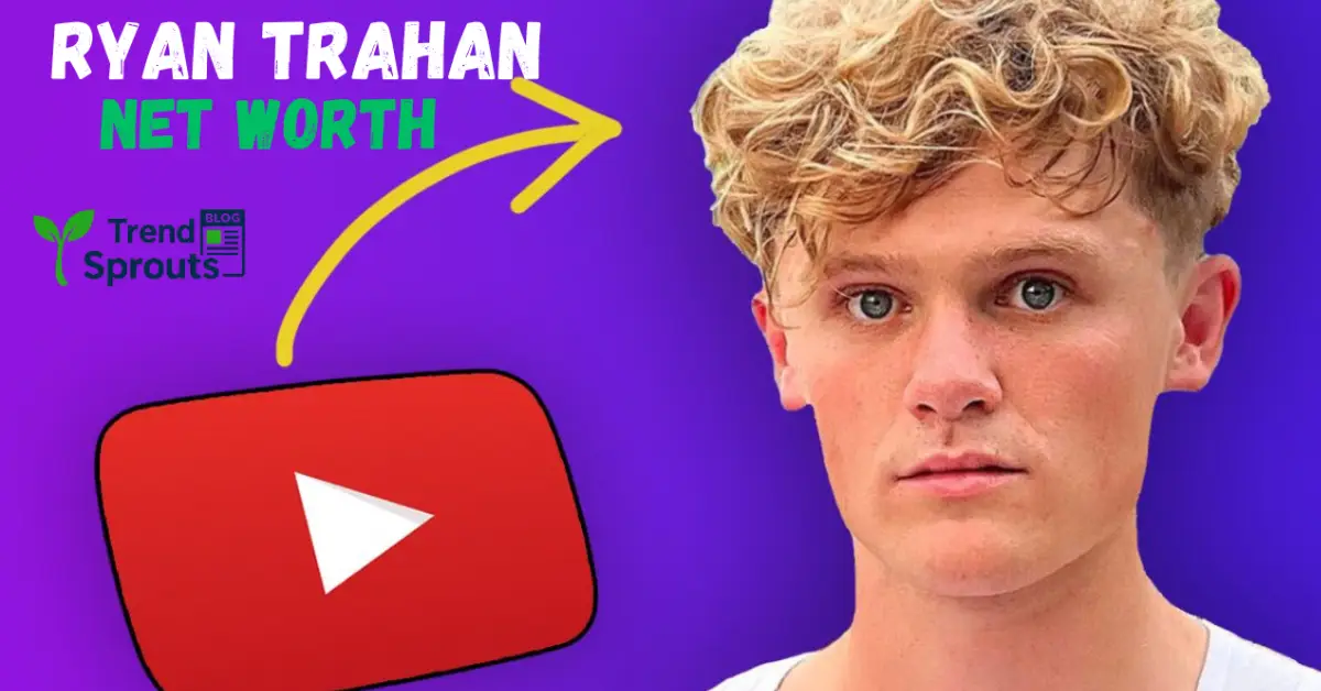 ryan trahan net worth